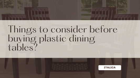 Things to consider before buying plastic dining tables?