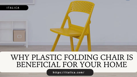 Why Plastic Folding Chairs Are Beneficial for Your Home