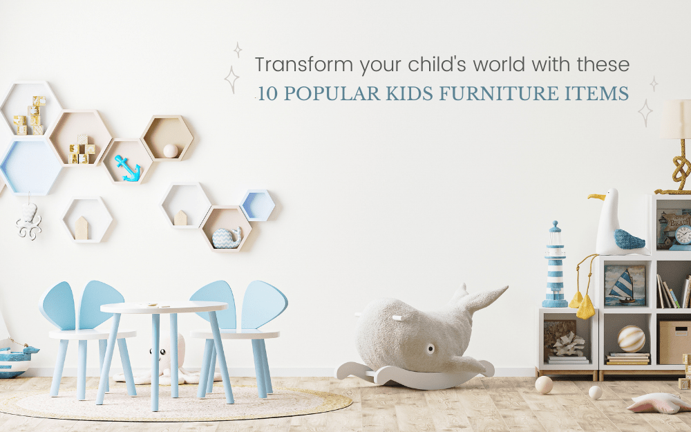 Transform your child’s world with these 10 popular Kids Furniture Items