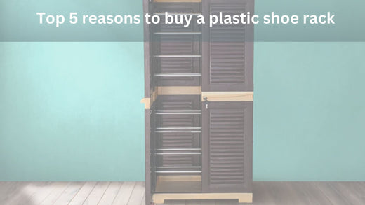 Top 5 reasons to buy a plastic shoe rack