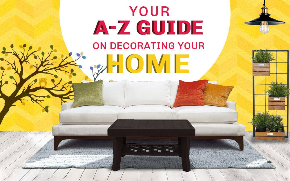 Your A-Z guide on decorating your home