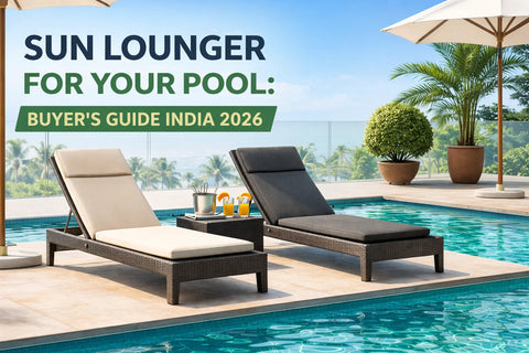 Complete Guide: How to Choose the Best Sun Lounger for Your Pool in India (2026)