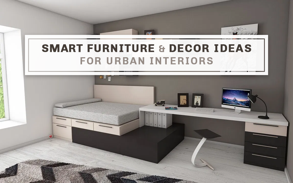 Smart Furniture and Decor Ideas for Urban Interiors