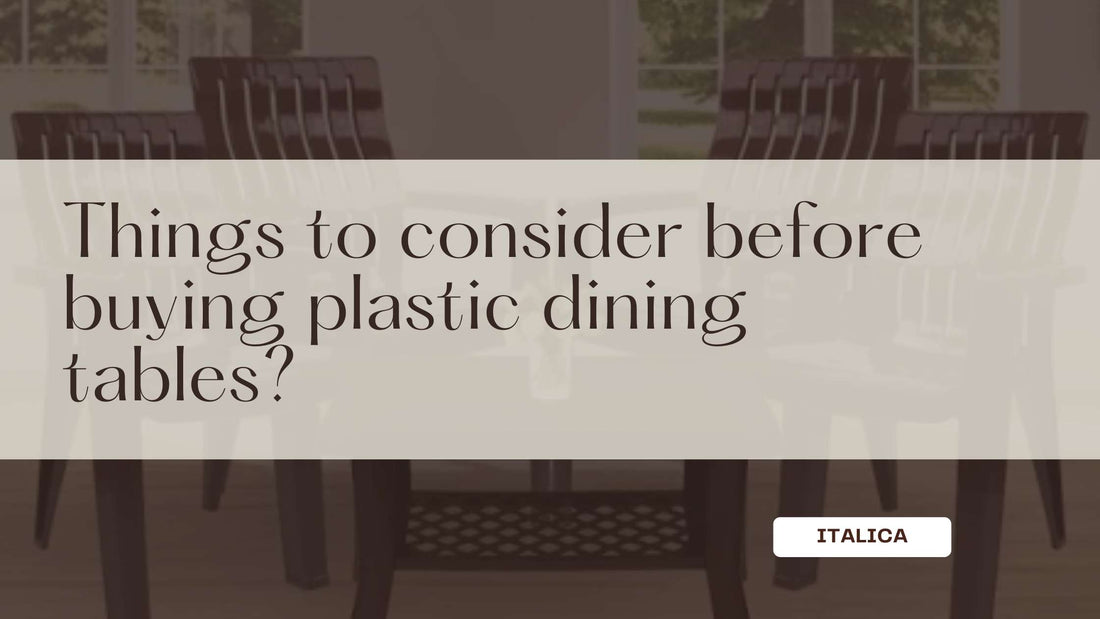 Things to consider before buying plastic dining tables?