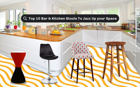 Top 10 Bar & Kitchen Stools To Jazz Up your Space